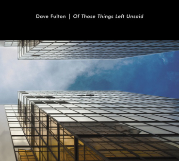 Dave Fulton -  Of Those Things Left Unsaid